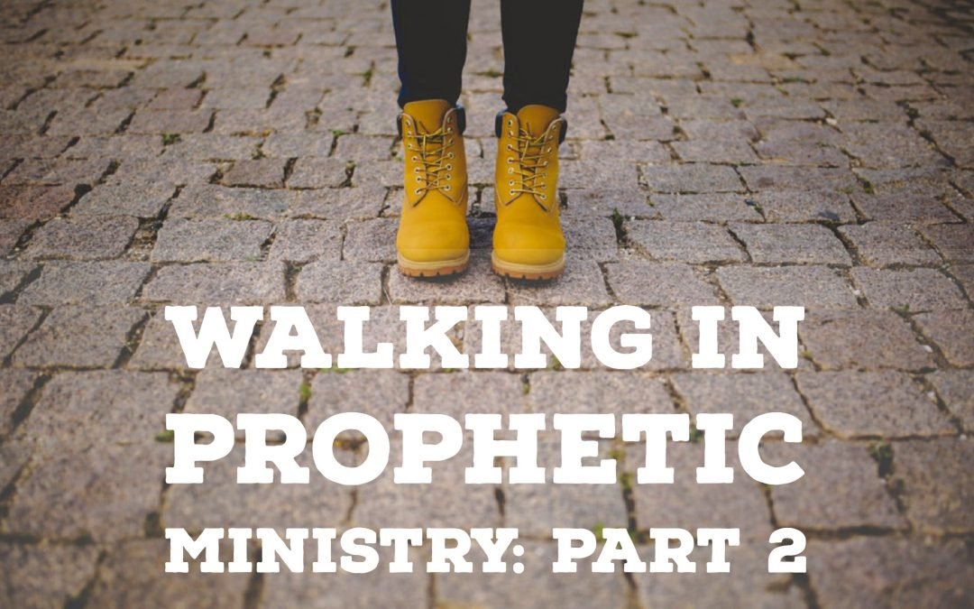 Walking in Prophetic Ministry – Part 2