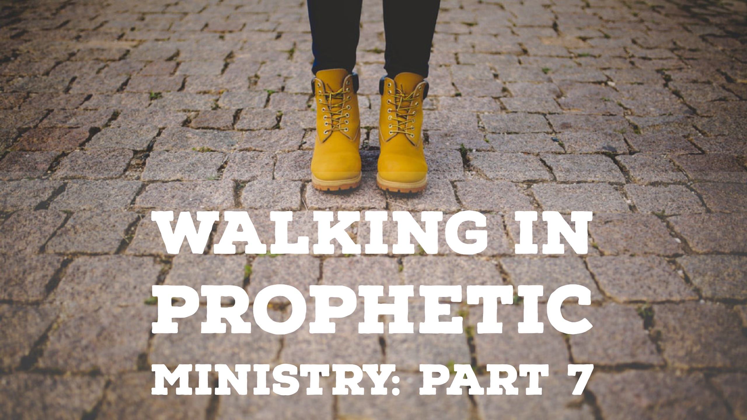Walking in Prophetic Ministry – Part 7