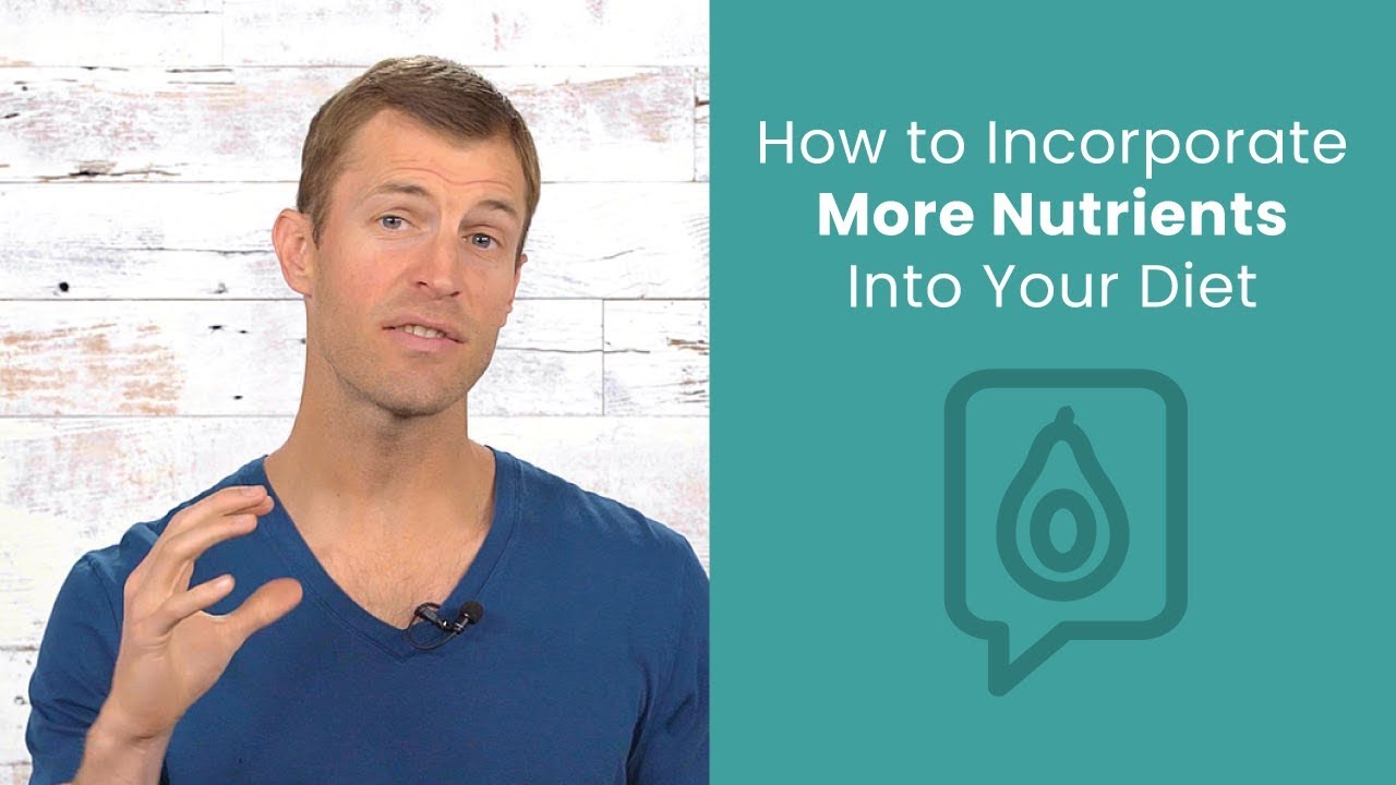 How to Incorporate More Nutrients Into Your Diet | Dr. Josh Axe