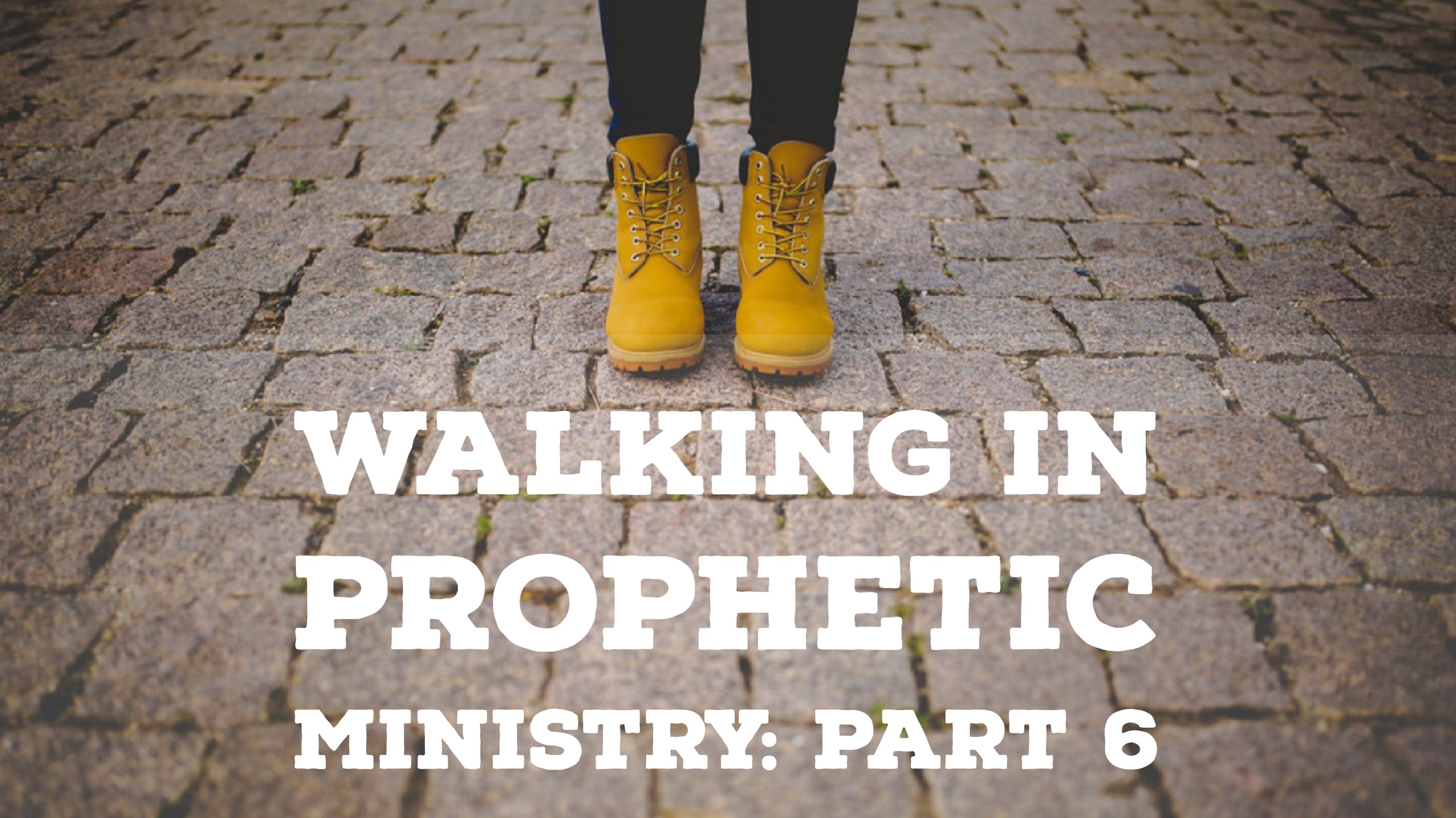 Walking in Prophetic Ministry – Part 6
