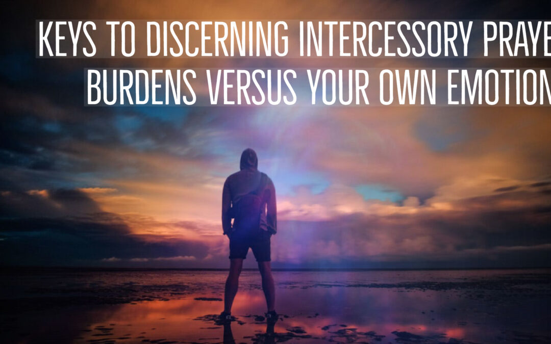 Discerning Intercessory Prayer Burdens | Dividing Between Soul & Spirit | Prophetic Intercession