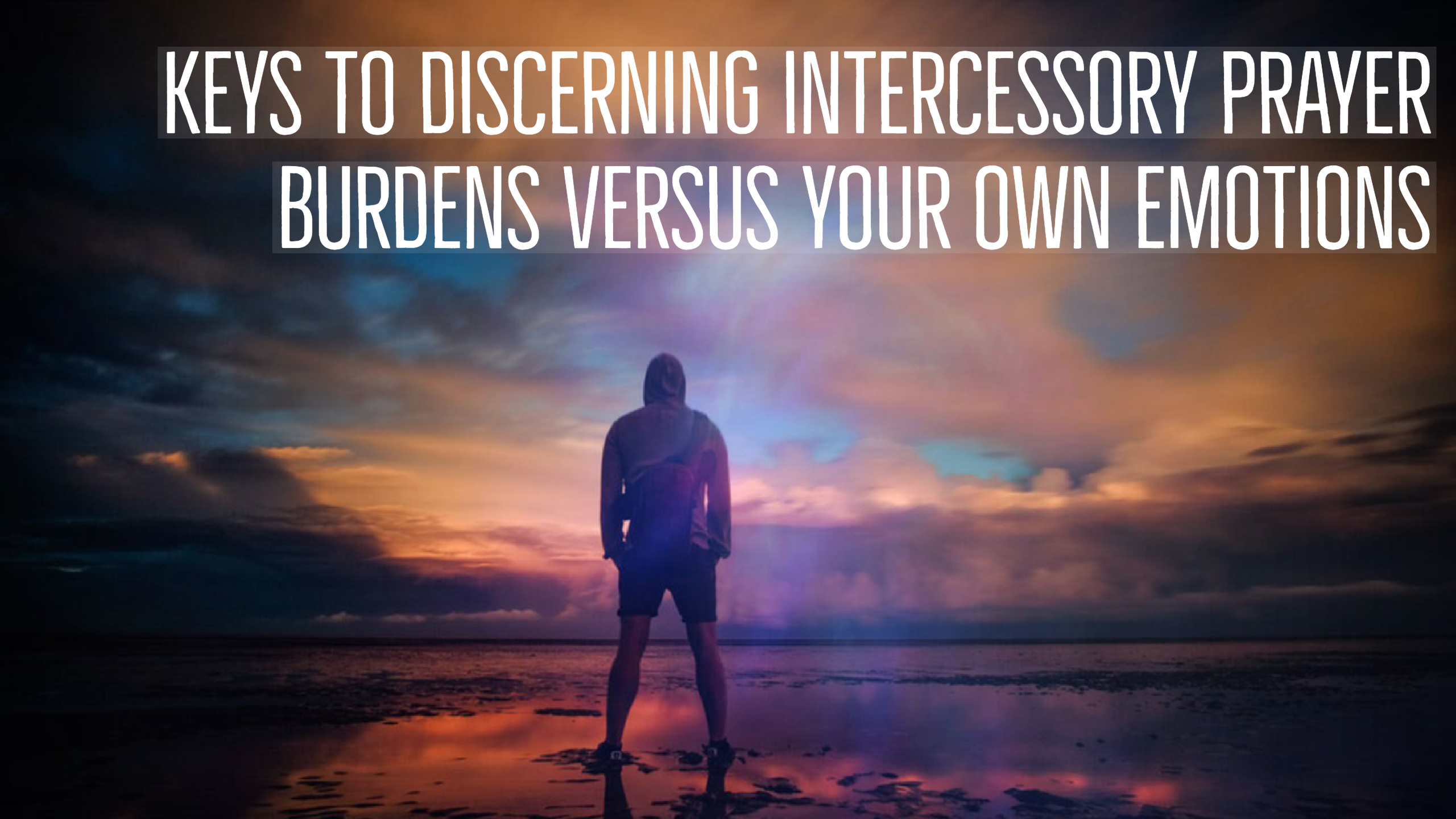 Discerning Intercessory Prayer Burdens | Dividing Between Soul & Spirit | Prophetic Intercession