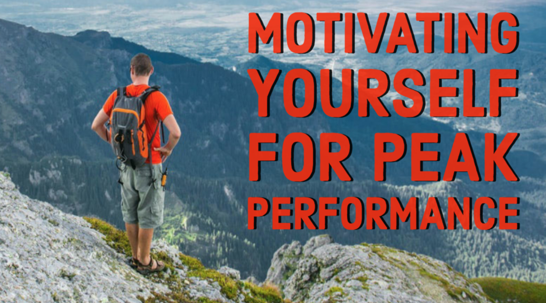 Motivating Yourself for Peak Performance
