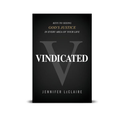 Vindicated: Keys to Seeing God's Justice in Every Area of Your Life